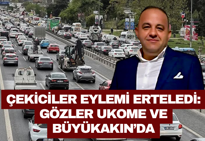 Çekiciler Eylemi Erteledi: Gözler UKOME ve Büyükakın’da