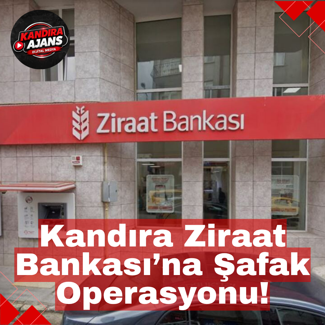 Kandıra’da Ziraat Bankası’na operasyon