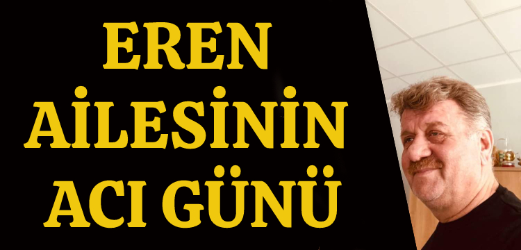 Eren Ailesinin Acı Günü