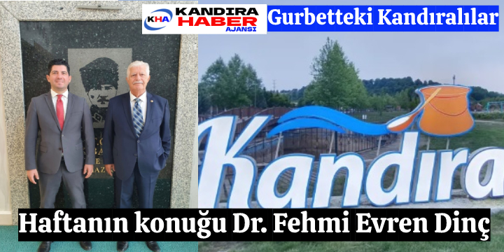 Gurbetteki Kandıralılar'da Haftanın Konuğu Dr. Fehmi Evren Dinç
