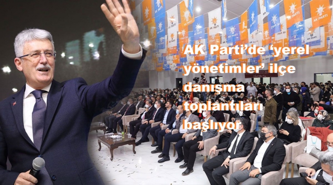 AK Parti´de `yerel yönetimler´ ilçe danışma toplantıları başlıyor