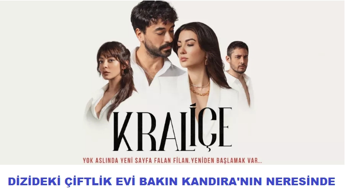 KRALİÇE DİZİSİ ÇİFTLİK EVİ KANDIRA'NIN NERESİNDE?