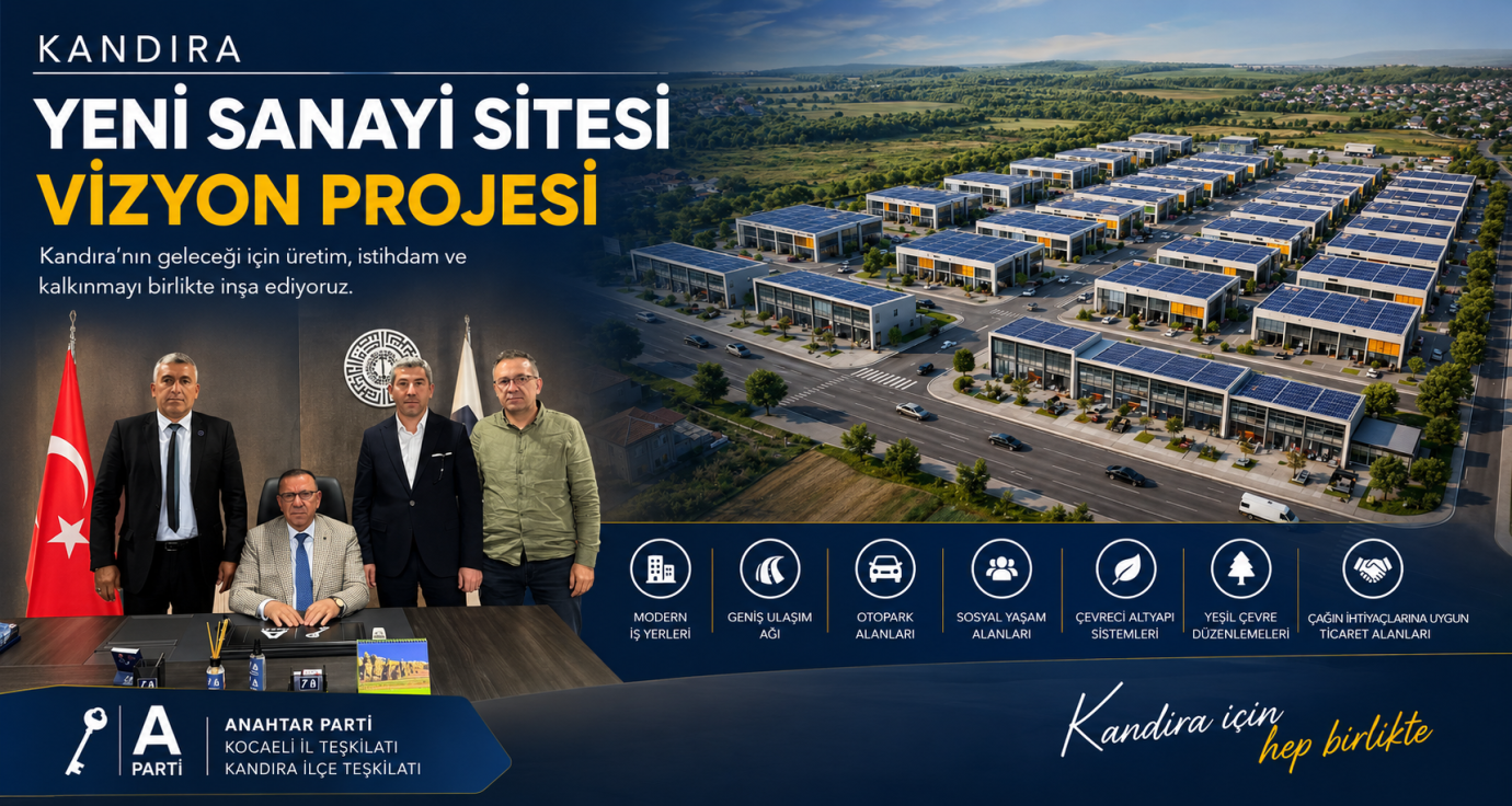 Anahtar Parti’den “Kandıra Yeni Sanayi Sitesi” Vizyonu