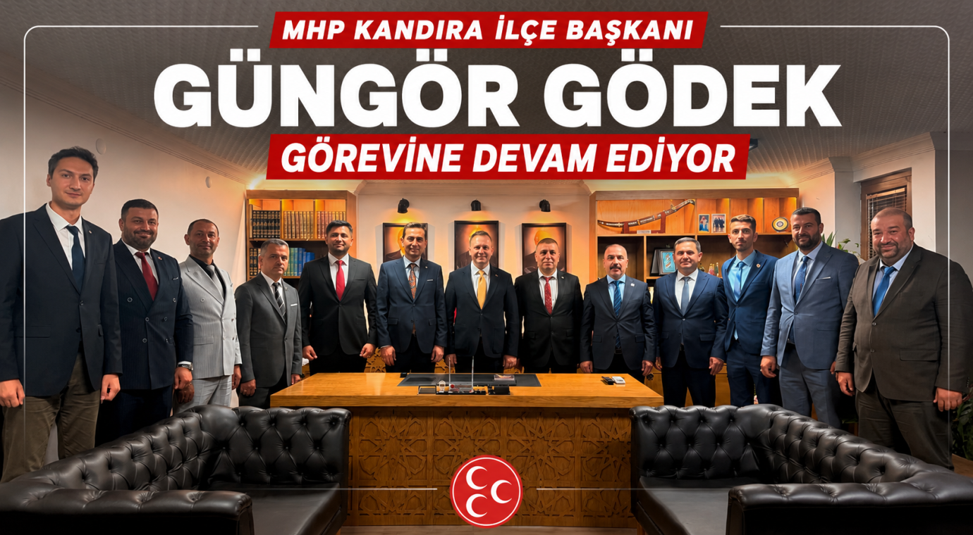MHP Kandıra İlçe Başkanı Güngör Gödek Görevine Devam Ediyor